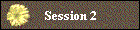 Session 2