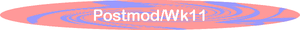 Postmod/Wk11