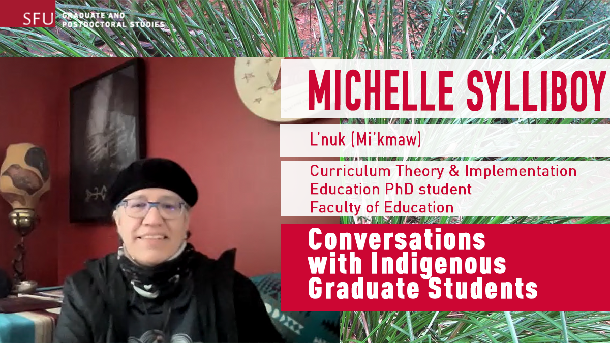 Conversations with Indigenous Graduate Students Michelle Sylliboy