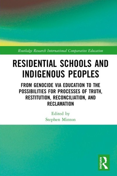 Residential Schools and Indigenous Peoples: From Genocide via Education to the Possibilities for Processes of Truth, Restitution, Reconciliation, and Reclamation