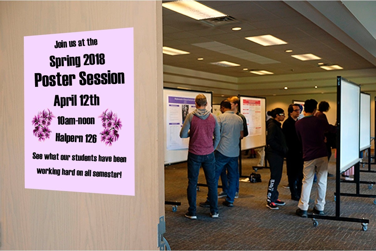 The Spring Poster Session isn April 12th, 10-noon in Halpern 126