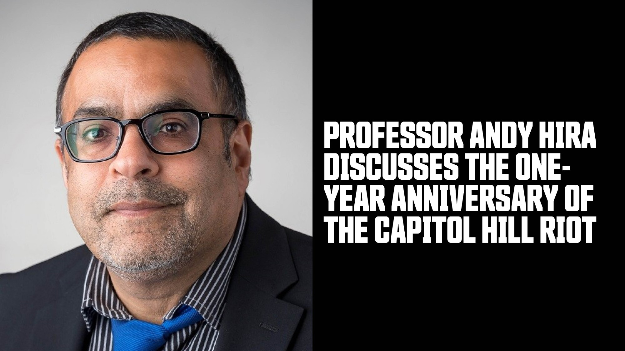 Professor Andy Hira discusses the one-year anniversary of the Capitol Hill riot 