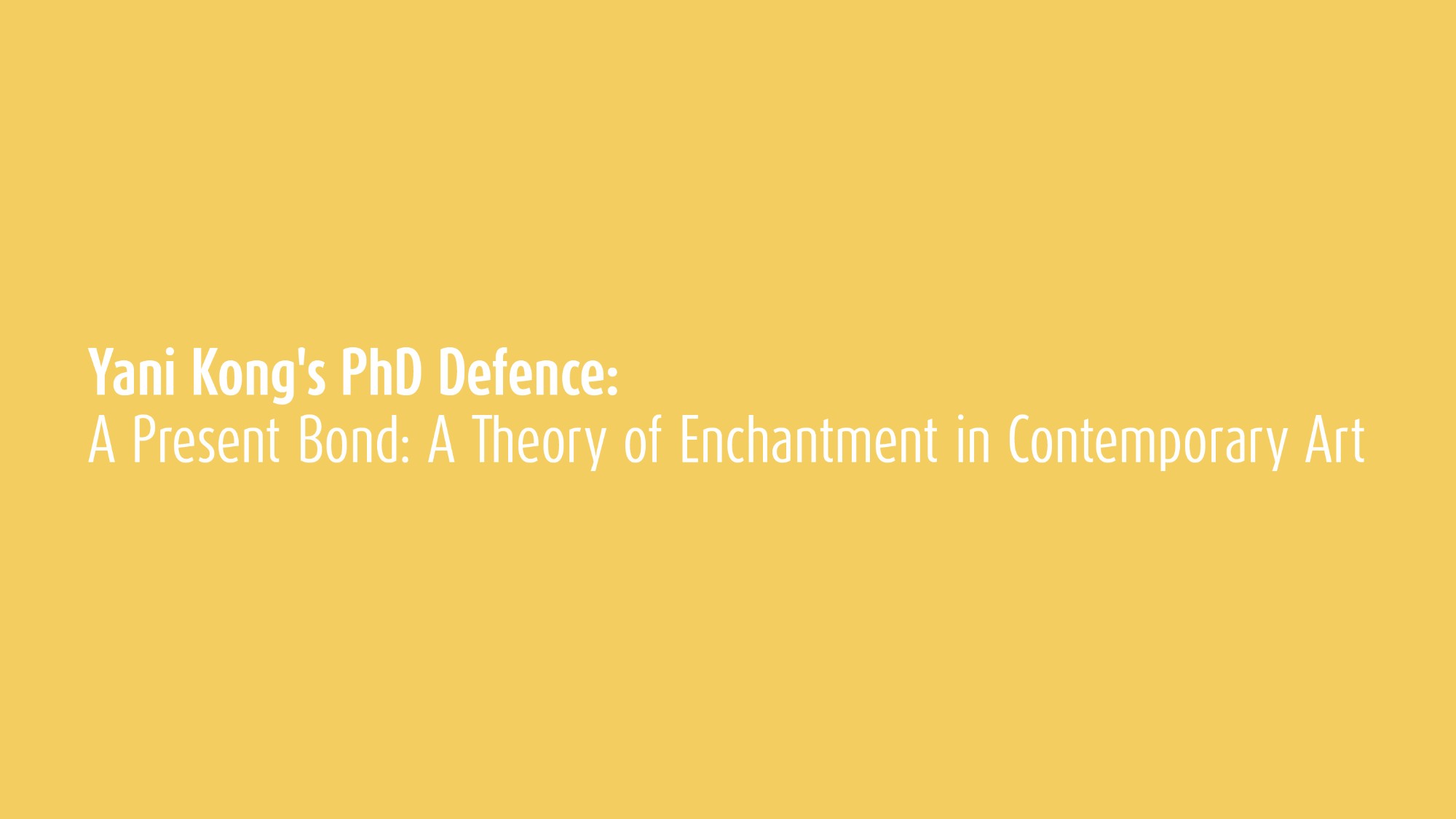 Yani Kong's PhD Defence: A Present Bond: A Theory of Enchantment in Contemporary Art 