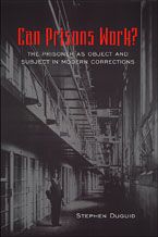 Can Prisons Work? Available online at Chapters.com and at the SFU Bookstore.