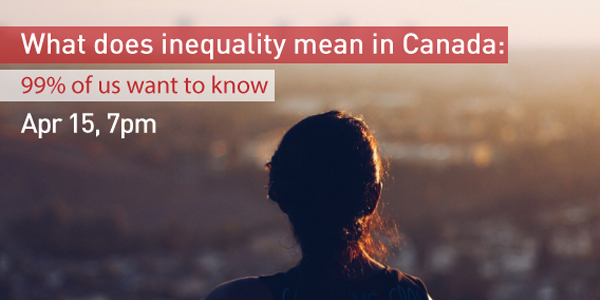 What does inequality mean in Canada: 99% of us want to know