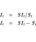I_{t} &=& SI_{t}/S_{t} \I_{t} &=& SI_{t}-S_{t} \