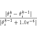 \frac{|{\theta}^k_{i}- {\theta}^{k-1}_{i}|}{|{\theta}^{k-1}_{i}+1.0e^{-6}|}
