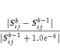 \frac{| S^k_{ij}- S^{k-1}_{ij}|}{| S^{k-1}_{ij}+1.0e^{-6}|}