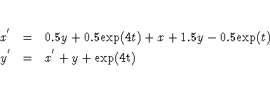 x^{'} &=& 0.5y + 0.5{\rm exp}(4t)+ x + 1.5y - 0.5{\rm exp}(t) \y^{'} &=& x^{'} + y + \rm{exp}(4t)