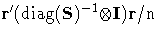 {r'(\rm{diag}(S)^{-1} {\otimes} I)r/n}