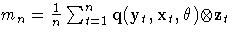{m_{n}=\frac{1}n \sum_{t=1}^n{q(y_{t}\hspace*{1pt}, x_{t}\hspace*{1pt}, {{\theta}}) {\otimes} z_{t}}}