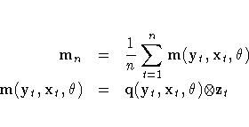 m_{n}
&=&
\frac{1}n \sum_{t=1}^n{m(y_{t}\hspace*{1pt},
x_{t}\hspace*{1pt}, {{...
...}})
&=&
q(y_{t}\hspace*{1pt}, x_{t}\hspace*{1pt}, {{\theta}}) {\otimes} z_{t}