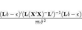 \frac{(Lb-c)'
(L({X'X})^{-}L')^{-1}
(Lb-c)}{m\hat{{\sigma}}^2}