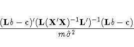 \frac{(Lb-c)'
(L({X'X})^{-1}L')
^{-1}(Lb-c)}{m\hat{{\sigma}}^2}