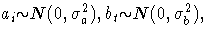 { a_{i}{\sim}N(0, {\sigma}^2_{a}), b_{t}{\sim}N(0, {\sigma}^2_{b}), }