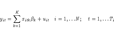 y_{it}=\sum_{k=1}^K{x_{itk}{\beta}_{k}} + u_{it}
\hspace*{1em} i=1,{ ... }N;\hspace*{1em} t=1, { ... }T_{i}
