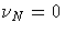 {{\nu}_{N}=0}