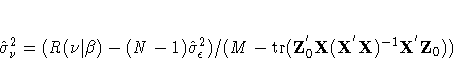 \hat{{\sigma}}_{{\nu}}^2=
(R({\nu}|{\beta}) - (N-1)\hat{{\sigma}}_{{\epsilon}}^2 )
/(M - \rm{tr}( Z^{'}_{0}X
(X^{'}X)^{-1}X^{'}Z_{0} ))