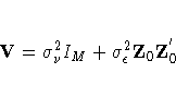 V= {\sigma}^2_{{\nu}} I_{M} +
{\sigma}^2_{{\epsilon}} Z_{0}
Z^{'}_{0}