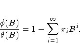 {\frac{{\phi}(B)}{{\theta}(B)} = 1 - \sum_{i=1}^{{\infty}}{{\pi}_{i}B^i}}.