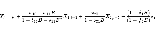 Y_{t}={\mu}+\frac{{\omega}_{10}-{\omega}_{11}B}{1-{\delta}_{11}B
-{\delta}_{12}...
...0}}{1-{\delta}_{21}B}X_{2,t-1}
+\frac{(1-{\theta}_{1}B)}{(1-{\phi}_{1}B)}a_{t}