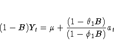 (1-B)Y_{t}={\mu}+\frac{(1-{\theta}_{1}B)}{(1-{\phi}_{1}B)}a_{t}