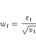 w_{t} = \frac{e_{t}}{\sqrt{v_{t}}}