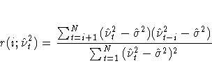 r(i; \hat{{\nu}}^2_{t}) =
\frac{\sum_{t=i+1}^N{( \hat{{\nu}}^2_{t}-\hat{{\sigma...
...-\hat{{\sigma}}^2)}}
{\sum_{t=1}^N{( \hat{{\nu}}^2_{t}-
\hat{{\sigma}}^2)^2}}