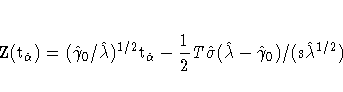 \rm{Z}(t_{\hat{{\alpha}}}) = ({\hat{{\gamma}}_{0}}/{\hat{{\lambda}}})^{1/2}t_{\h...
...at{{\sigma}}(\hat{{\lambda}}-\hat{{\gamma}}_{0})}
/{(s \hat{{\lambda}}^{1/2})}