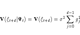V( {\xi}_{t+d}| {\Psi}_{t}) = V( {\xi}_{t+d})
= {\sigma}^2\sum_{j=0}^{d-1}{g^2_{j}}