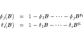 \phi_j(B) & = & 1 - \phi_1 B - ... - \phi_j B^{p_j} \\theta_i(B) & = & 1 - \theta_1 B - ... - \theta_i B^{q_i}