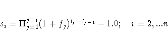 s_i = \Pi_{j=1}^{j=i}(1+f_j)^{{t_j}-{t_{j-1}}}
-1.0; i=2,...n