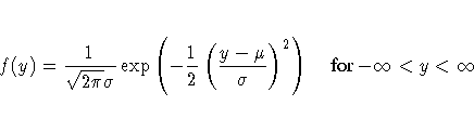 f(y) =
\frac{1}{\sqrt{2{\pi}} \sigma }
\exp( - \frac{1}2
(\frac{y-\mu}{\sigma})^2 )
{for -\infty\lt y\lt\infty}
