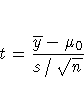 t = \frac{{\overline y} - \mu_0}{s\,/\,\sqrt{n}}