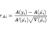 r_{Ai} = \frac{A( y_{i})
-A(\hat{ \mu_{i}})}{{A'}(\hat{ \mu_{i}})
\sqrt{V(\hat{ \mu_{i}})} }