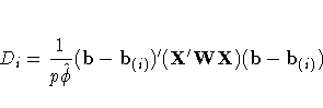 D_{i} =
\frac{1}{p \hat{ \phi}}
{(b- b_{(i)})'}
({X'}W{X})
(b- b_{(i)})