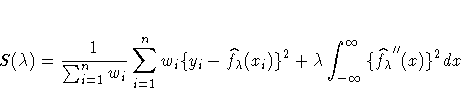 S(\lambda) =
\frac{1}{\sum_{i=1}^n{w_{i}}}
\sum_{i=1}^n{w_{i} \{ y_{i} -
\hat...
... \}^2}
+ \lambda \int_{-{\infty}}^{{\infty}}{\{ {\hat{f_\lambda}''}(x) \}^2 dx}