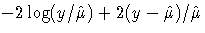 {-2 \log(y/\hat{\mu}) + 2 (y-\hat{\mu})/\hat{\mu}}