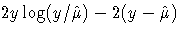 {2 y \log(y/\hat{\mu}) - 2 (y-\hat{\mu})}