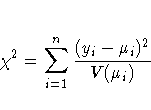 \chi^2 = \sum_{i=1}^n{\frac{( y_{i}- \mu_{i})^2}{V( \mu_{i}) }}