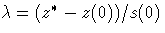\lambda = (z^*-z(0)) / s(0)
