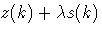 z(k)+ \lambda s(k)