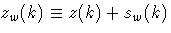 z_w(k) \equiv z(k)+s_w(k)