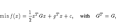 \min f(x) = {1 \over 2} x^T G x + g^T x + c,
{with} G^T = G ,