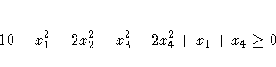 10 - x_1^2 - 2 x_2^2 - x_3^2 - 2 x_4^2 + x_1 + x_4 \geq 0