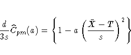 \frac{d}{3s}
\hat{C}_{pm}(a) =
\{
1 - a ( \frac{\bar{X}-T}s ) ^2
\}