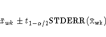 \bar{x}_{wk} +- t_{1 - \alpha/2} \rm{STDERR}( \bar{x}_{wk} )