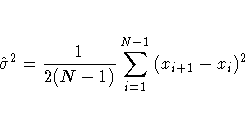 \hat{\sigma}^2=\frac{1}{2(N-1)}
\sum_{i=1}^{N-1}{(x_{i+1}-x_{i})^2}