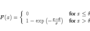 F(x) = \{ 0 & {for x \leq \theta} \ 1 - \exp (-\frac{x - \theta}{\sigma} )
& {for x \gt \theta\space }
.