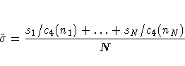 \hat{\sigma}=\frac{s_{1}/c_{4}(n_{1})+ ... +
s_{N}/c_{4}(n_{N})}N